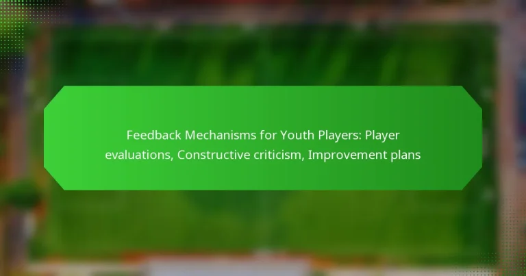 Feedback Mechanisms for Youth Players: Player evaluations, Constructive criticism, Improvement plans