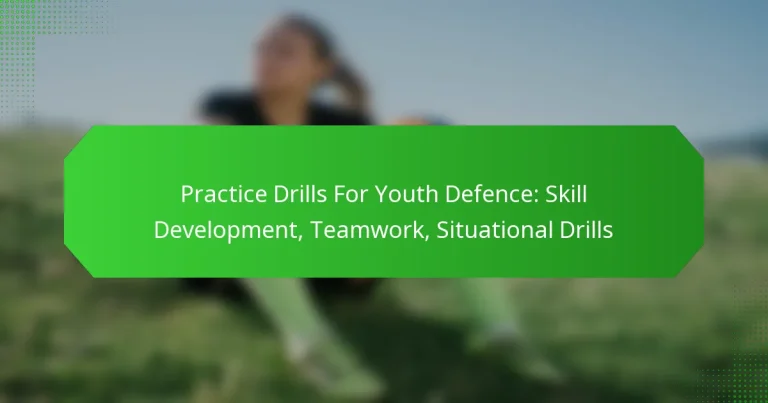 Practice Drills For Youth Defence: Skill Development, Teamwork, Situational Drills
