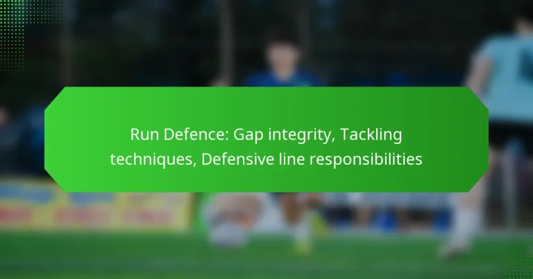Run Defence: Gap integrity, Tackling techniques, Defensive line responsibilities