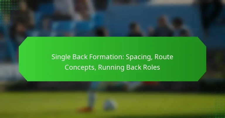 Single Back Formation: Spacing, Route Concepts, Running Back Roles
