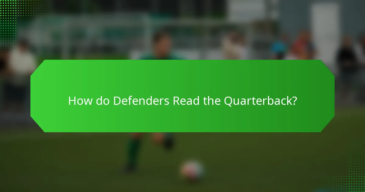 How do Defenders Read the Quarterback?