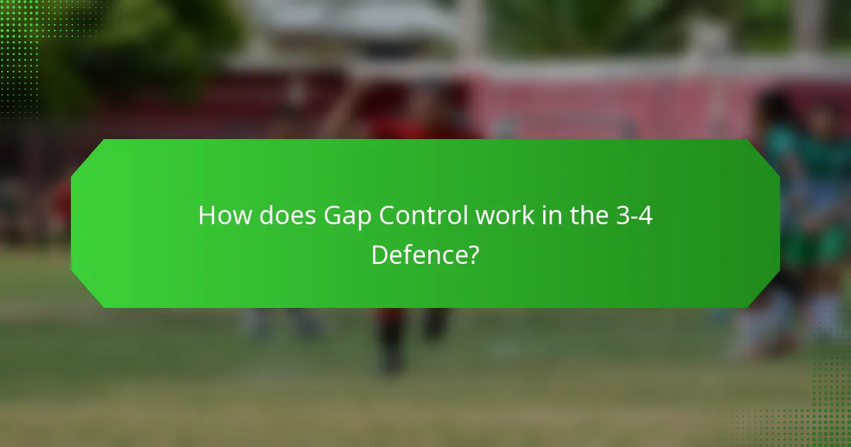 How does Gap Control work in the 3-4 Defence?