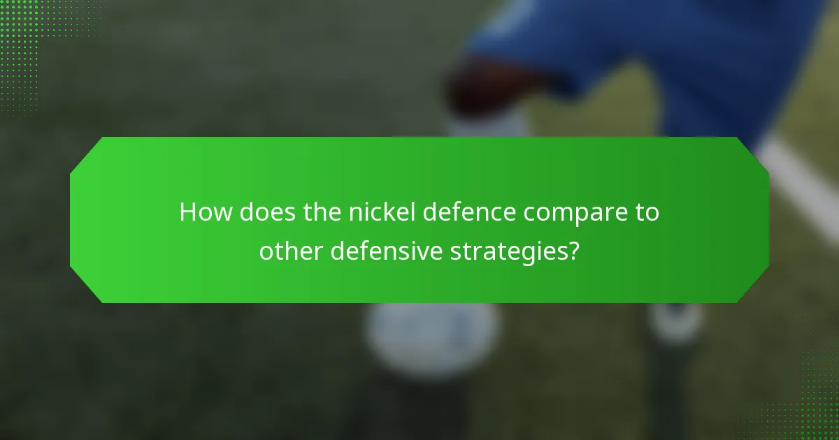 How does the nickel defence compare to other defensive strategies?