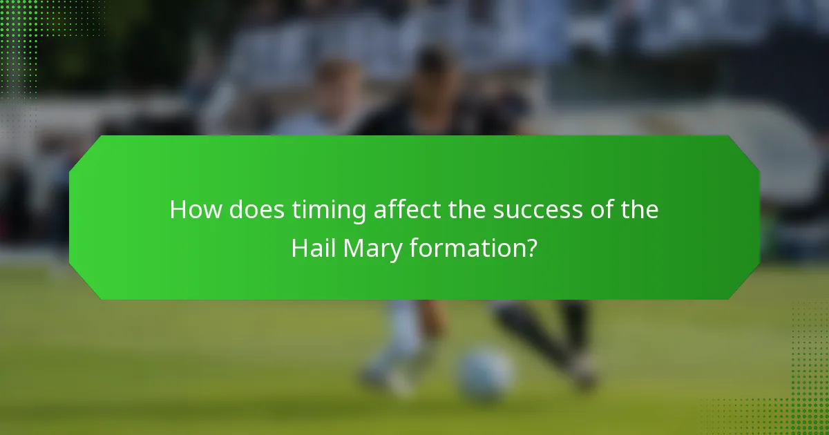 How does timing affect the success of the Hail Mary formation?