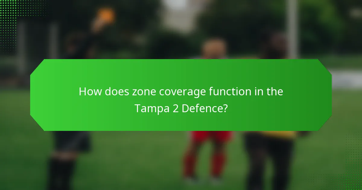 How does zone coverage function in the Tampa 2 Defence?