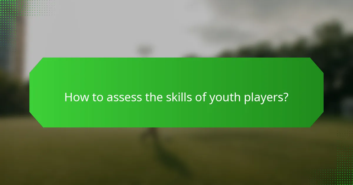 How to assess the skills of youth players?