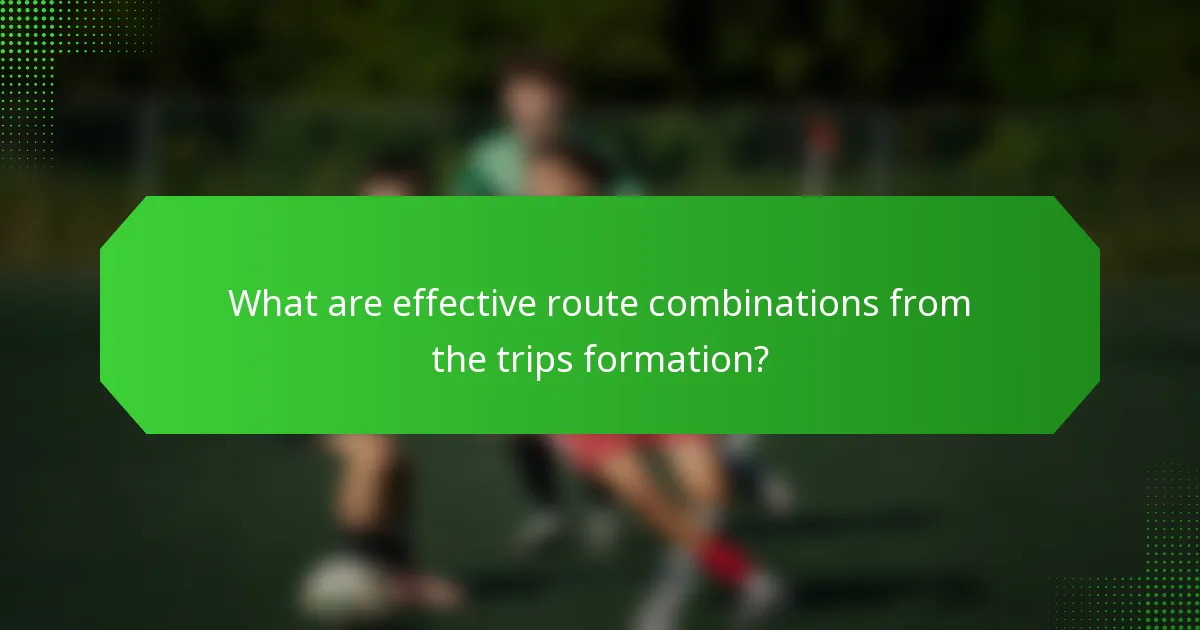 What are effective route combinations from the trips formation?