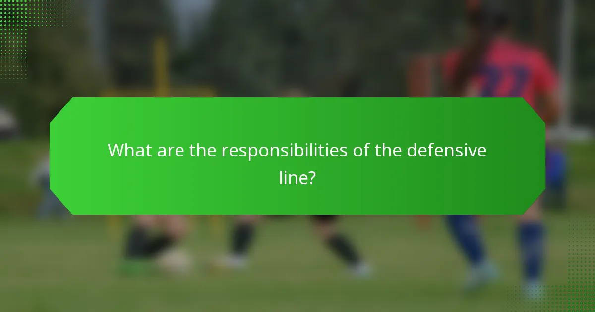 What are the responsibilities of the defensive line?