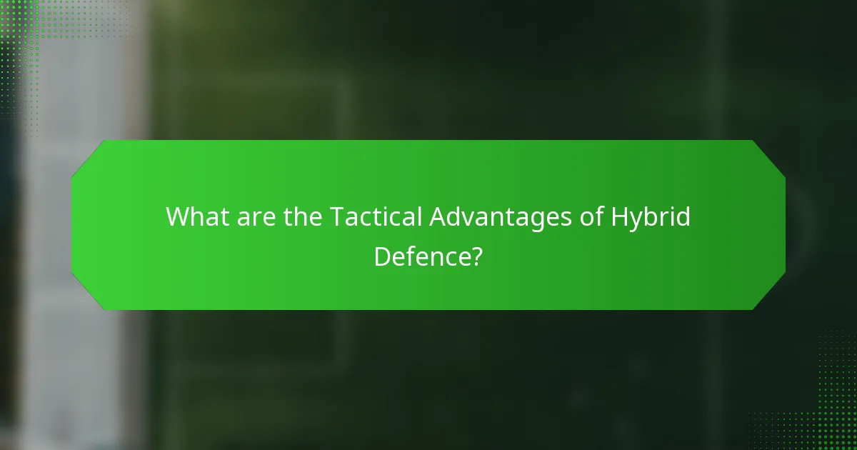 What are the Tactical Advantages of Hybrid Defence?