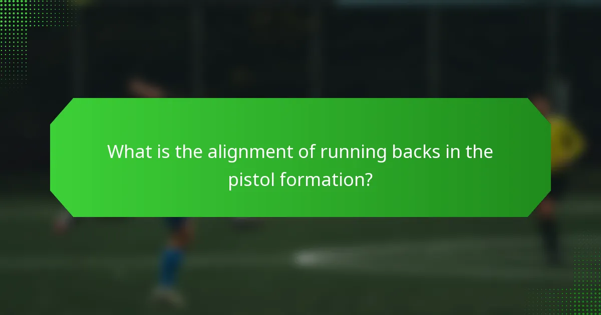 What is the alignment of running backs in the pistol formation?