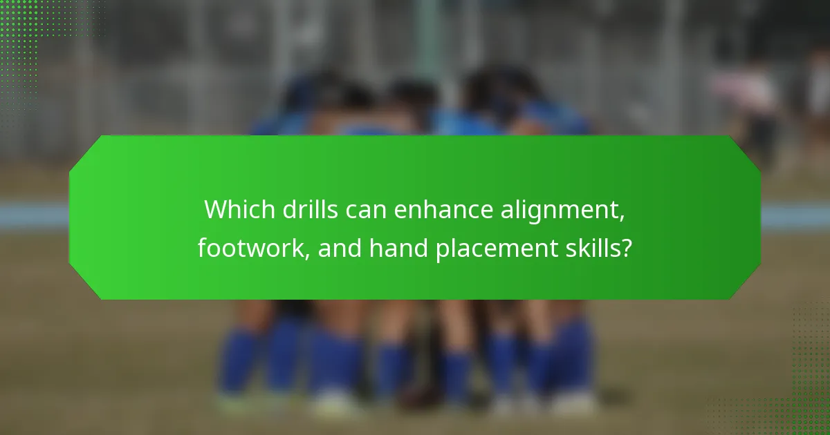 Which drills can enhance alignment, footwork, and hand placement skills?
