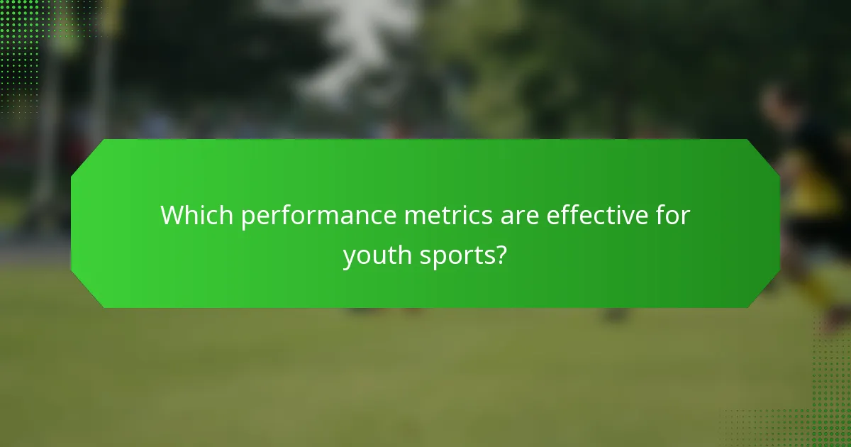 Which performance metrics are effective for youth sports?