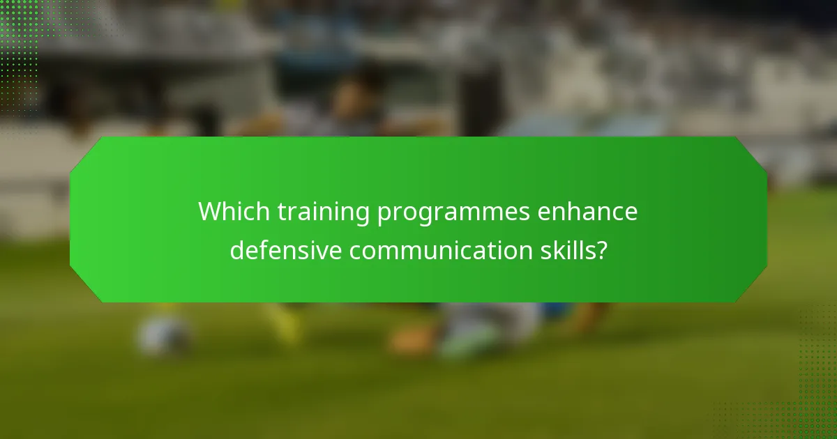Which training programmes enhance defensive communication skills?